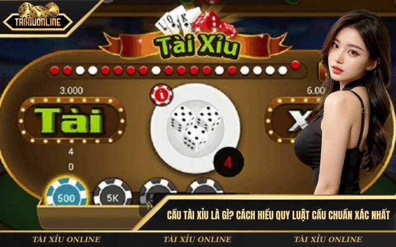 Cầu tài xỉu là gì Cách hiểu quy luật cầu chuẩn xác nhất