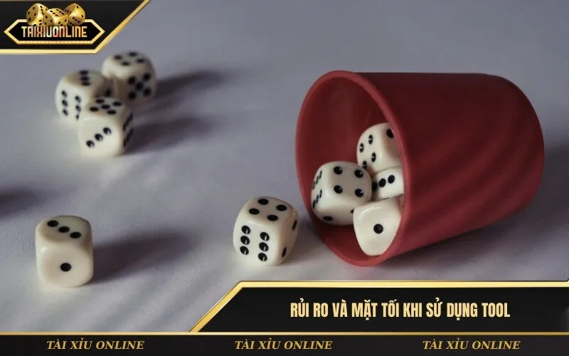 Rủi ro và mặt tối khi sử dụng tool