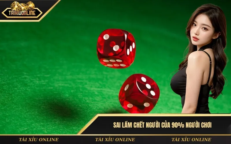 Sai lầm chết người của 90% người chơi