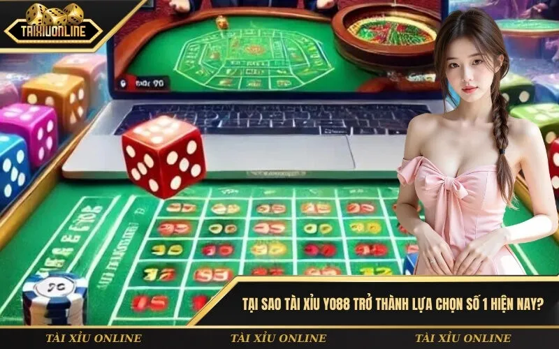Tại sao tài xỉu YO88 trở thành lựa chọn số 1 hiện nay